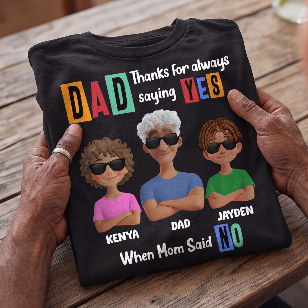 Dad Thanks For Always Saying Yes - Personalized 2D Unisex T-shirt