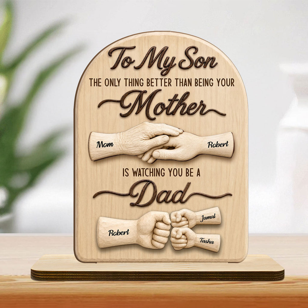 To My Son Watching You Be A Dad From Mom - Personalized 2-Layer Wood Plaque With Flat Base