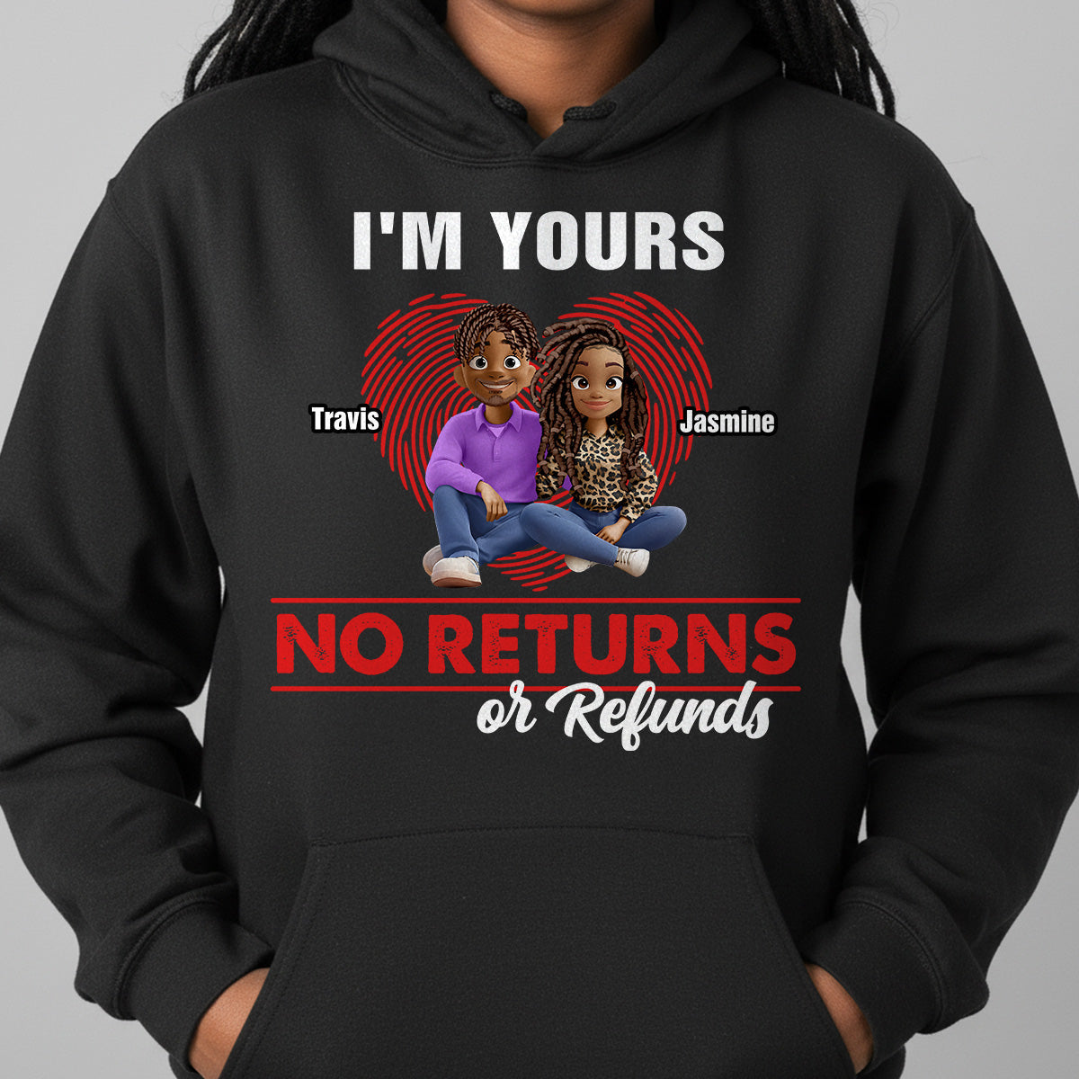 I'm Yours No Returns Or Refunds - Personalized 2D Unisex Hoodies