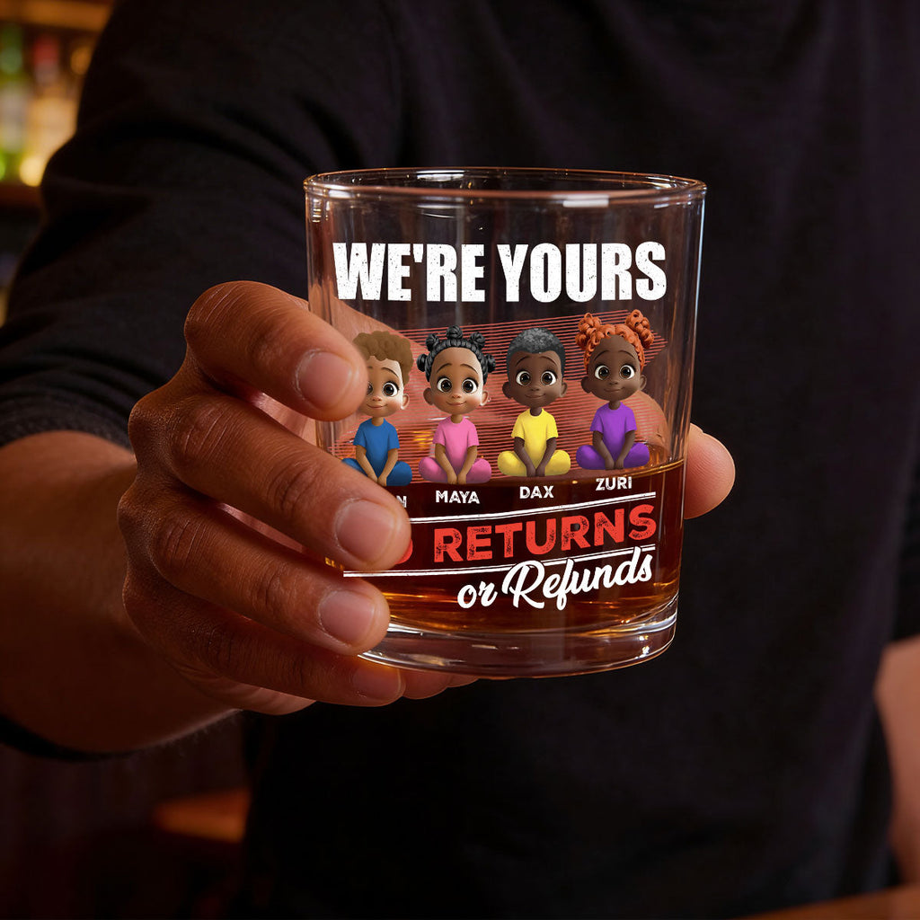We Are Yours No Returns Or Refunds - Personalized Round Whiskey Glass