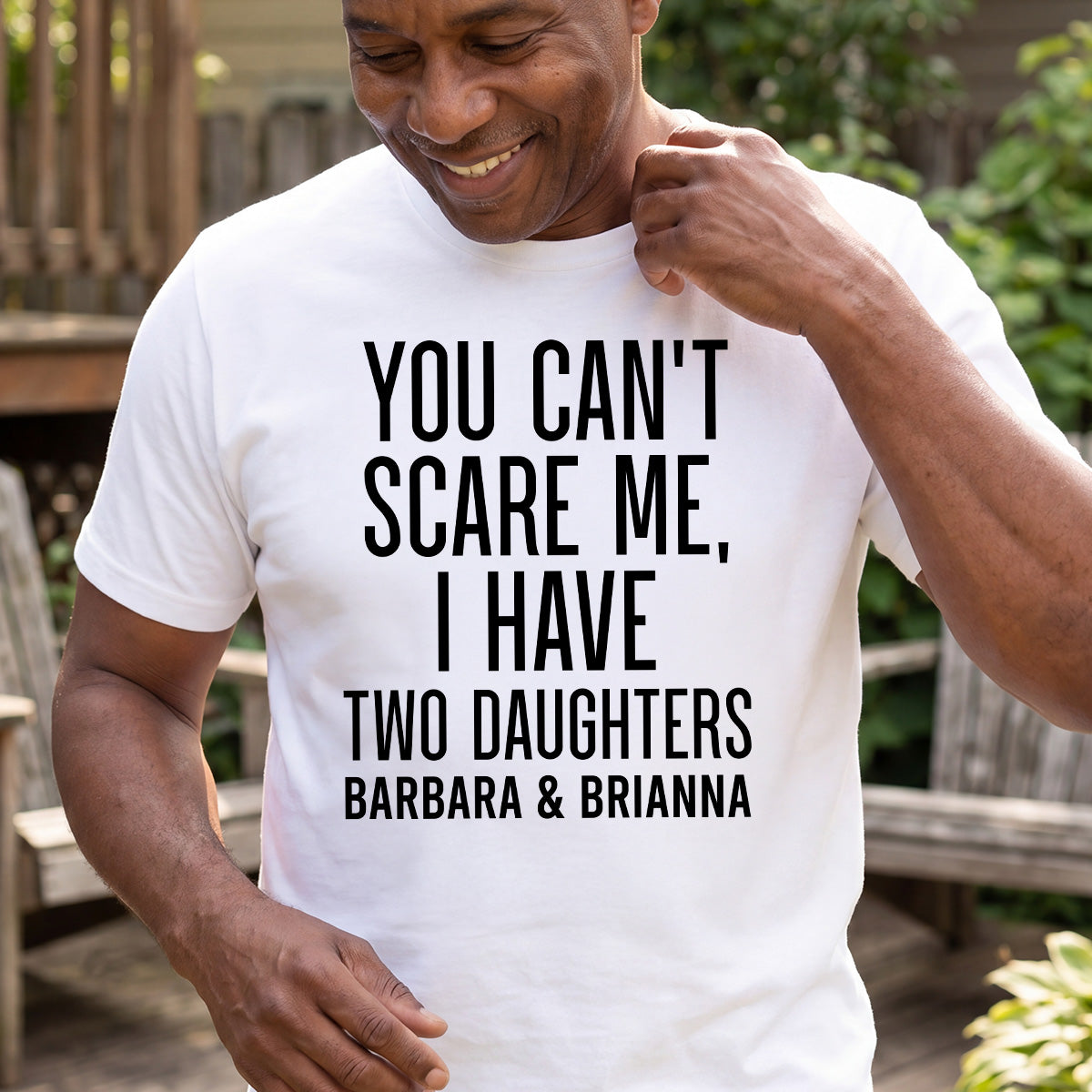 You Can't Scare Me, I Have Daughters - Personalized 2D Unisex T-shirt