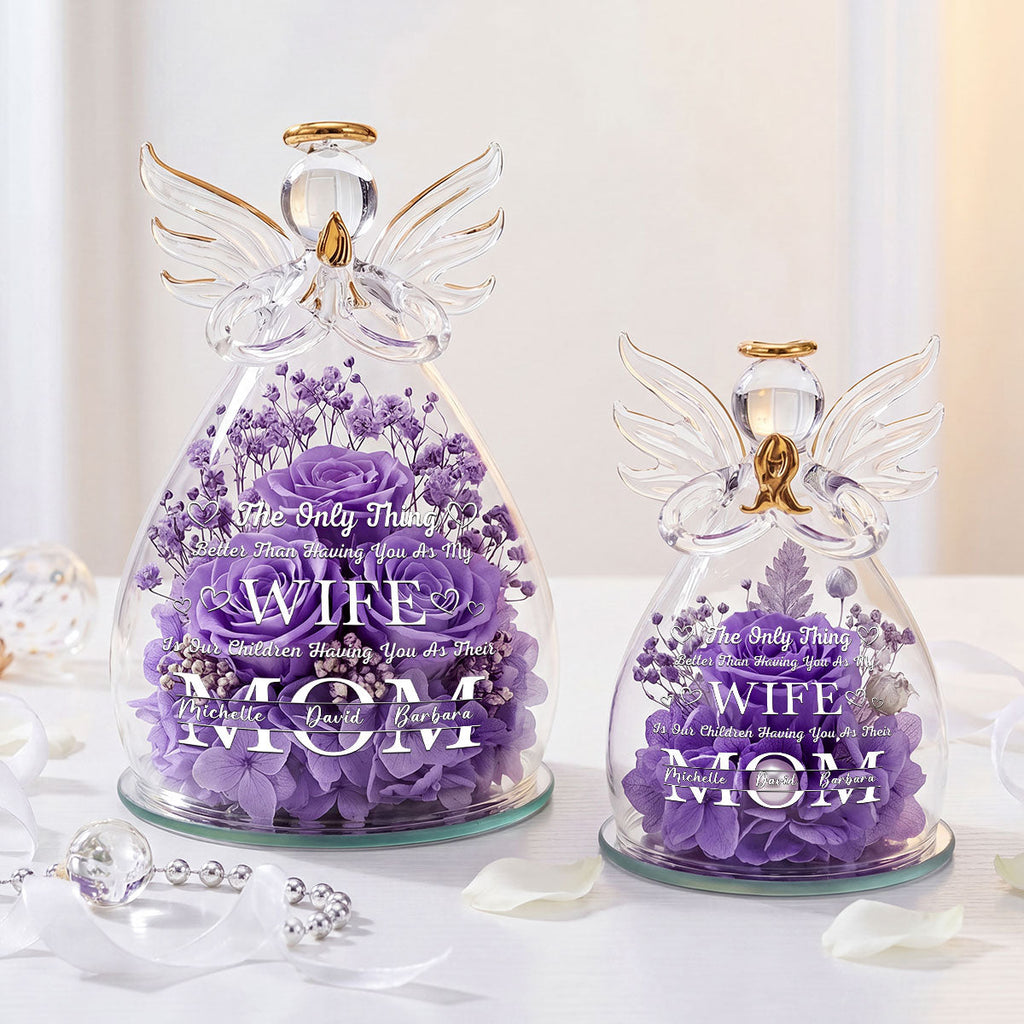 The Only Thing Better Than Having You As My Wife - Personalized Angel Dome With Preserved Flowers
