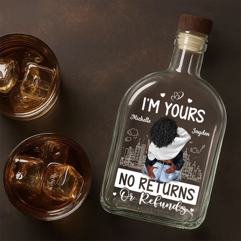 I'm Yours No Returns Or Refunds - Personalized Whiskey Bottle