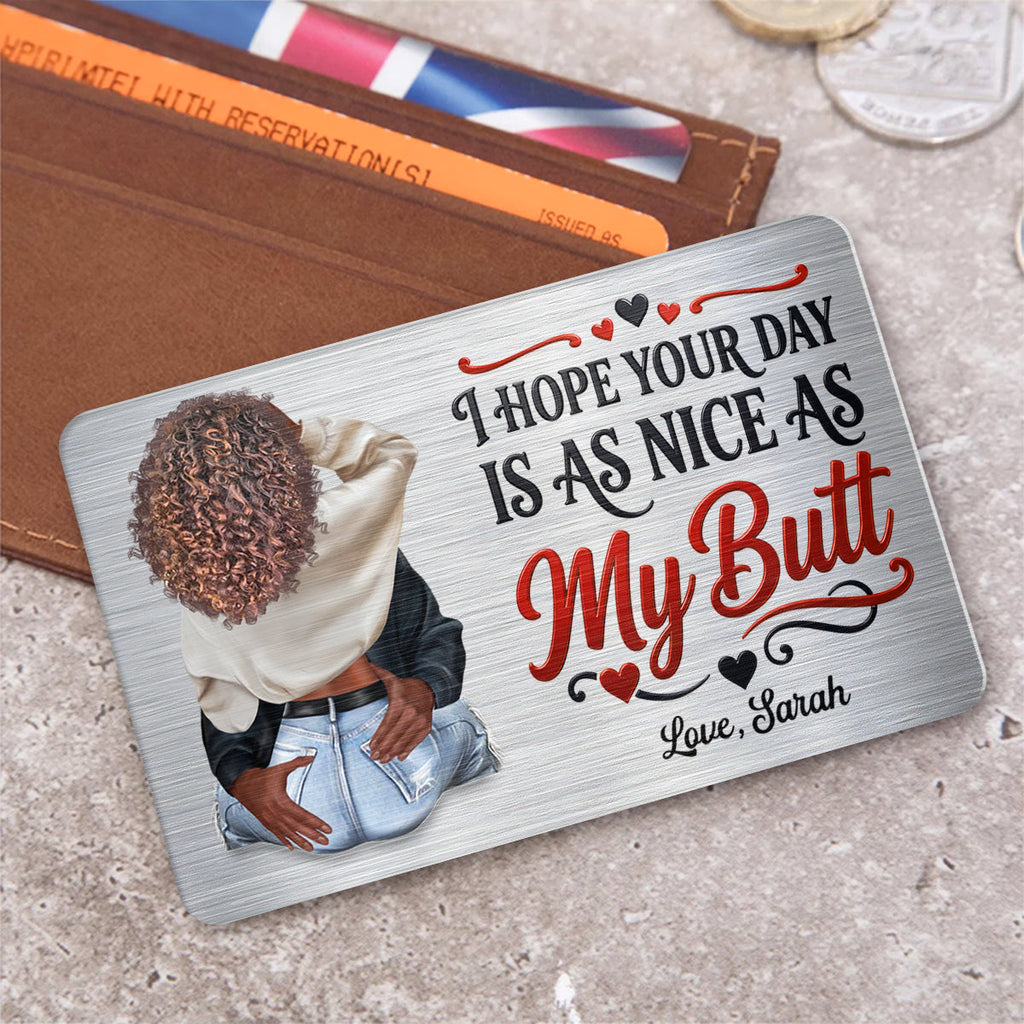 I Hope Your Day Is As Nice As My Butt - Personalized Aluminum Wallet Card
