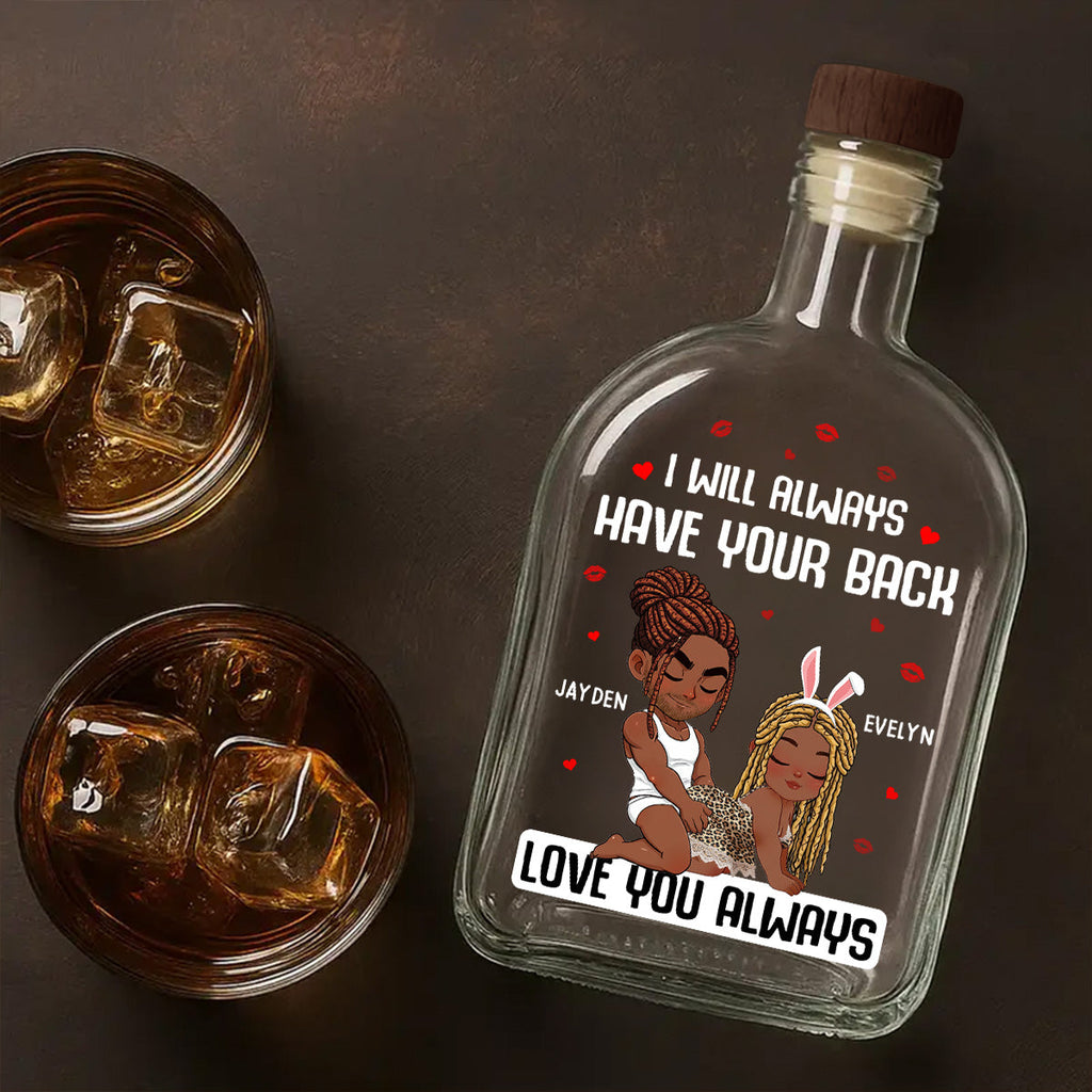 I Will Always Have Your Back - Personalized Whiskey Bottle