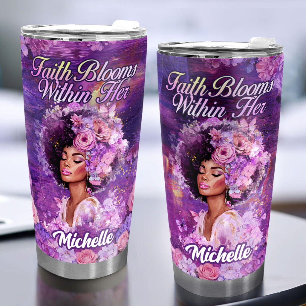 Faith Blooms Within Her - Personalized Stainless Steel Tumbler