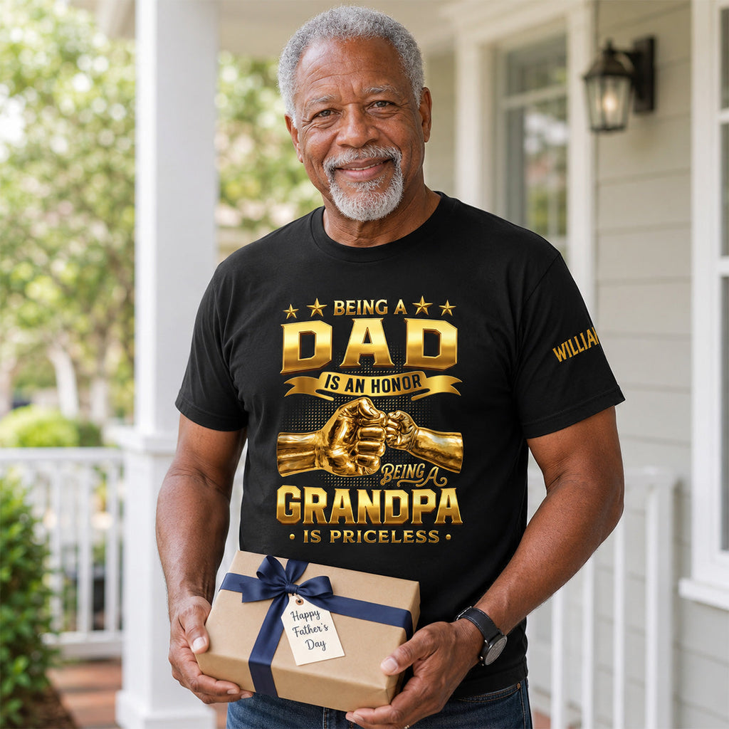 Being A Dad Is An Honor Being A Grandpa Is Priceless - Personalized T-shirt With Front And Sleeve Design
