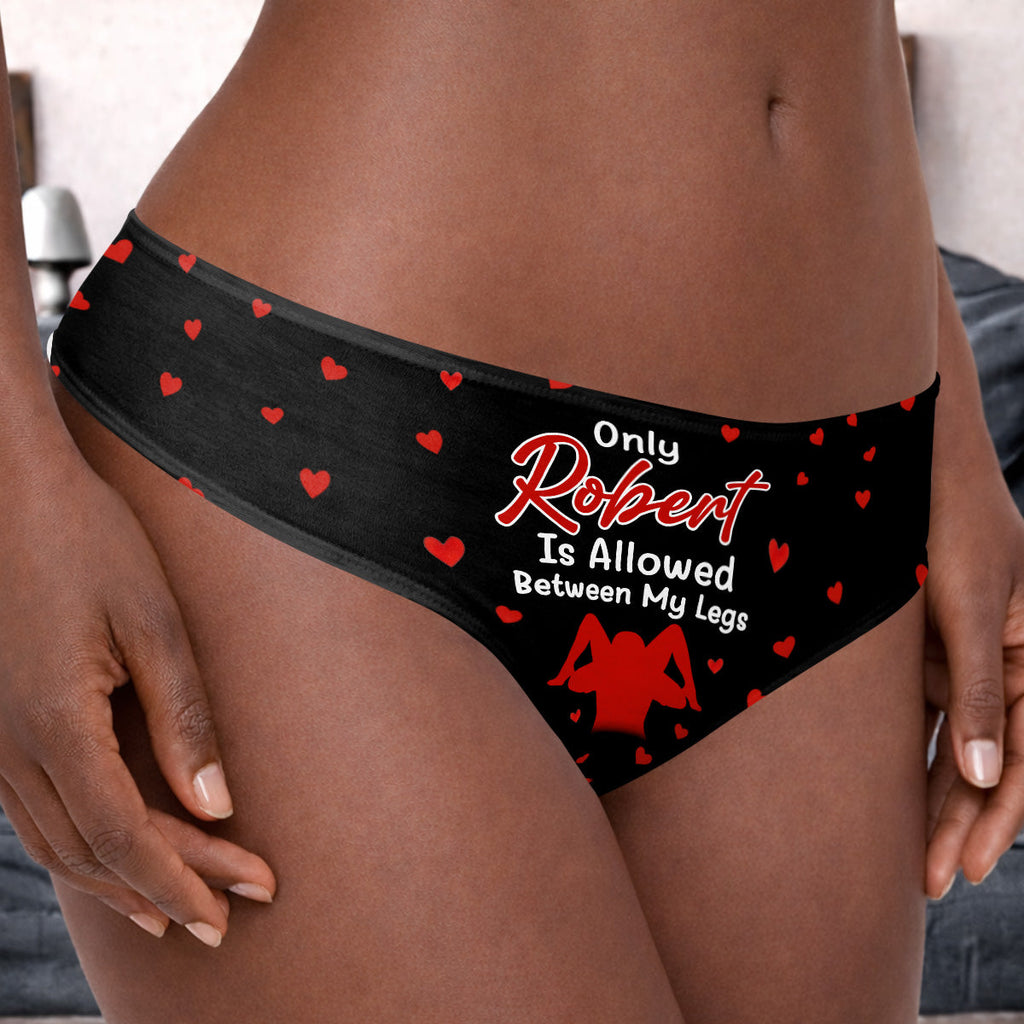 Only You Are Allowed Between My Legs - Personalized Women's Low-waisted Brief