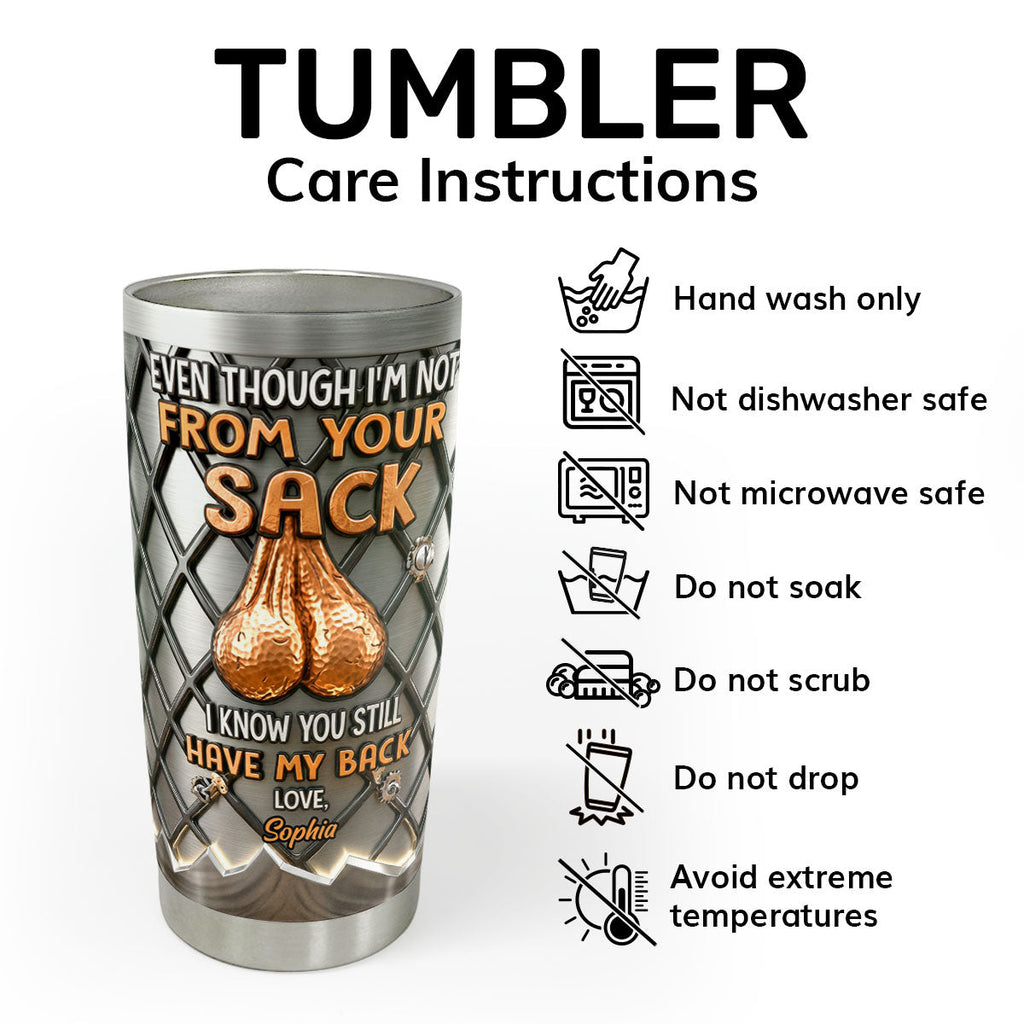 Even Though I'm Not From Your Sack I Know You Still Have My Back - Personalized Stainless Steel Tumbler
