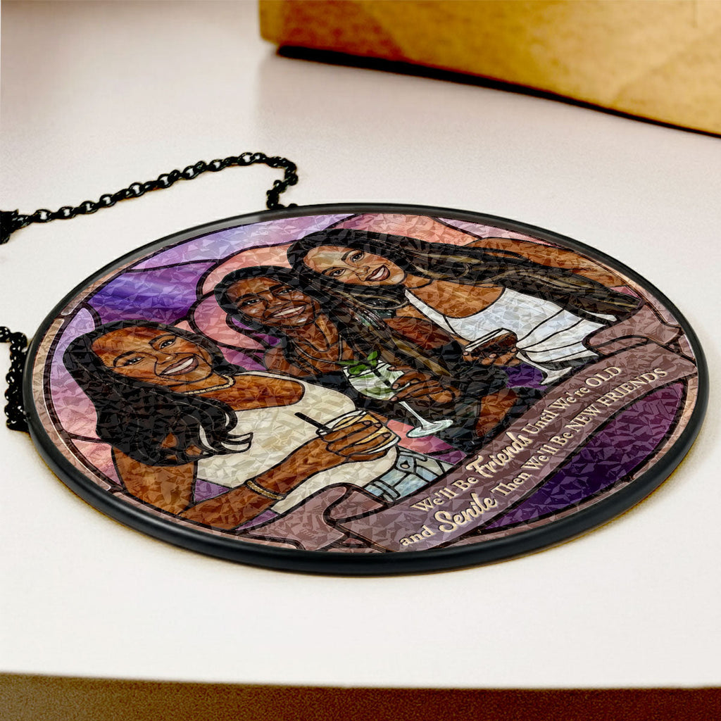 We'll Be Friends Until We're Old And Senile - Personalized Stained Glass Window Hanging Suncatcher