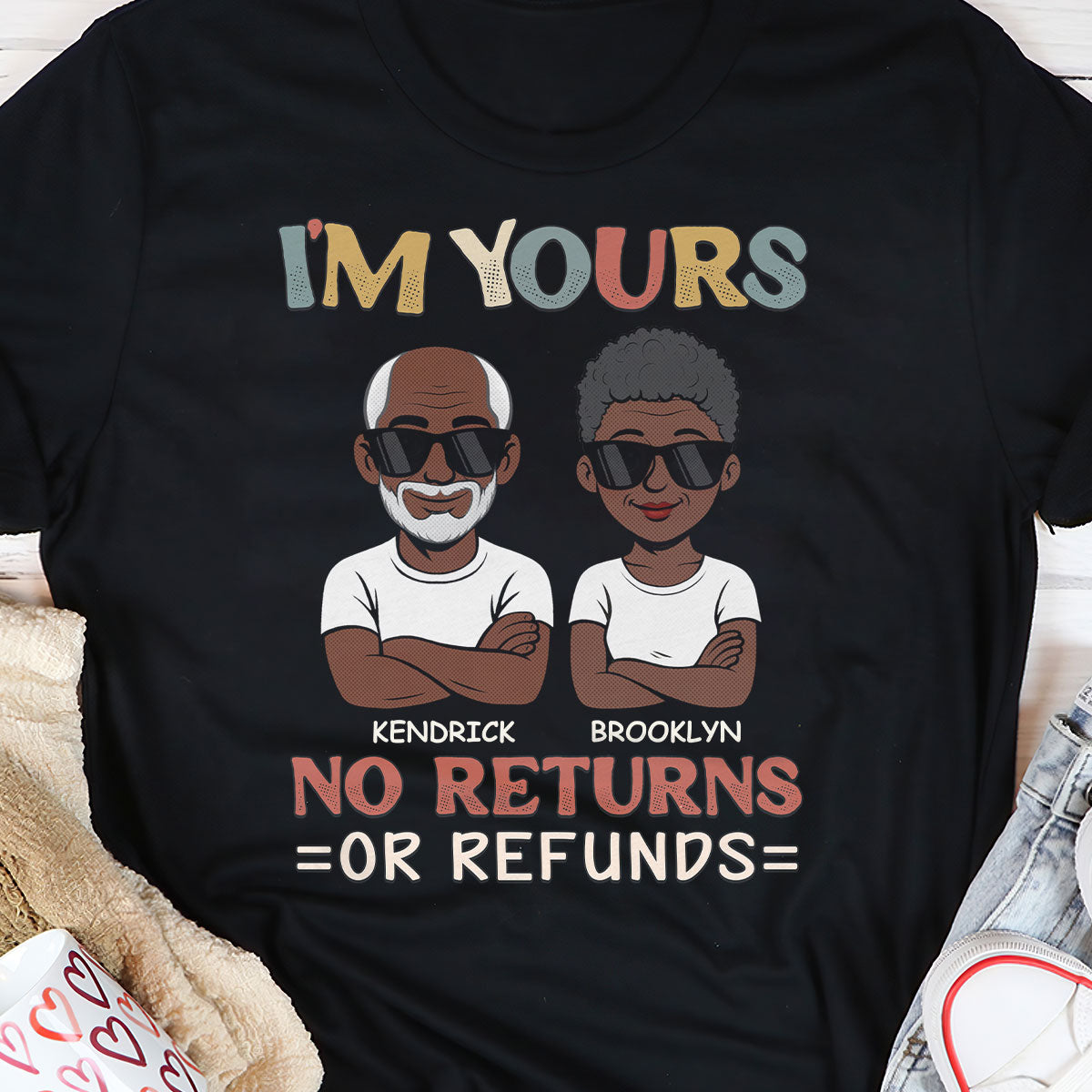 I'm Yours No Returns Or Refunds Comic Ver - Personalized 2D Unisex T-shirt