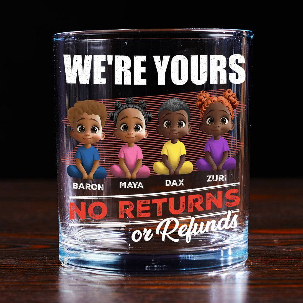 We Are Yours No Returns Or Refunds - Personalized Round Whiskey Glass