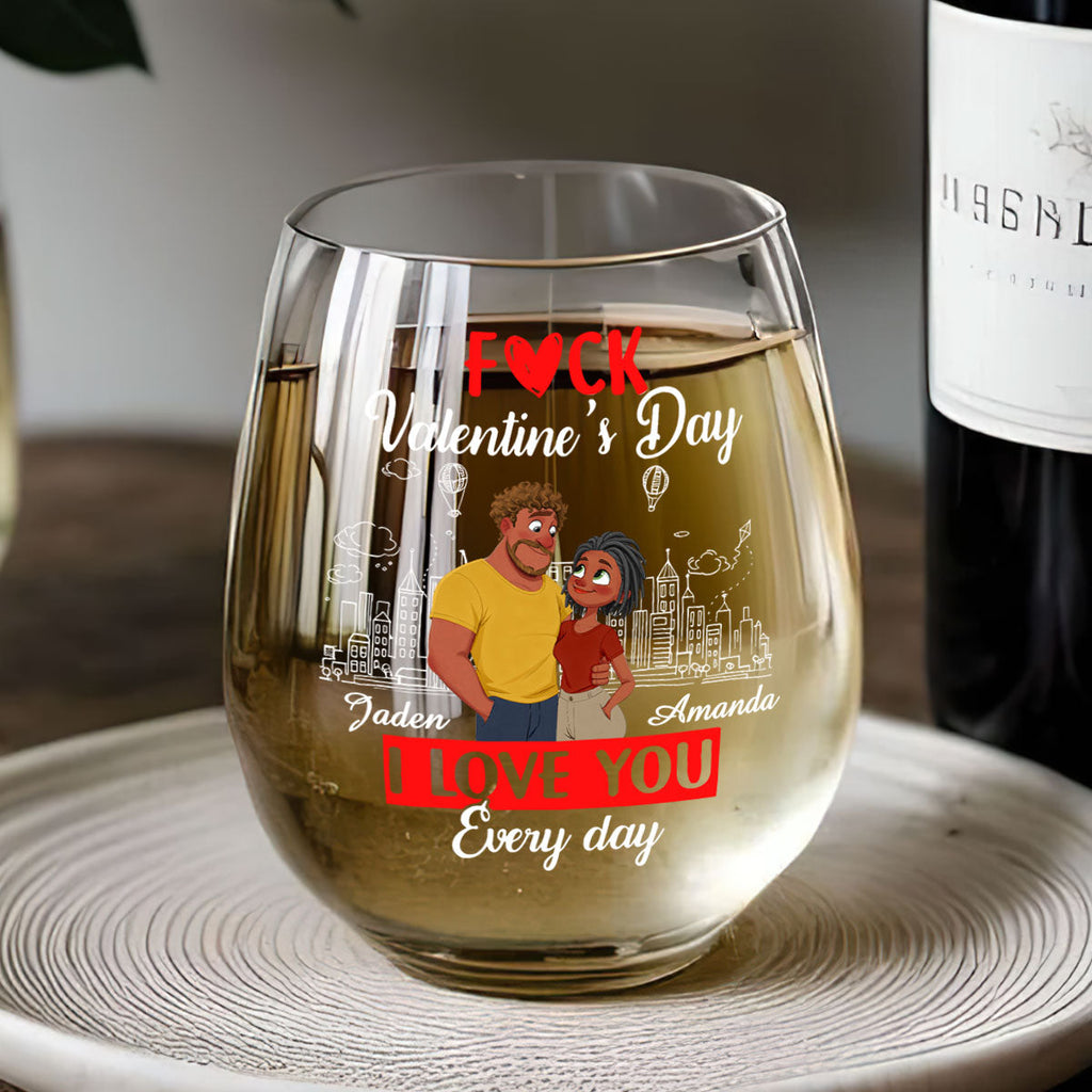 I Love You Every Fcking Day - Personalized Stemless Wine Glass