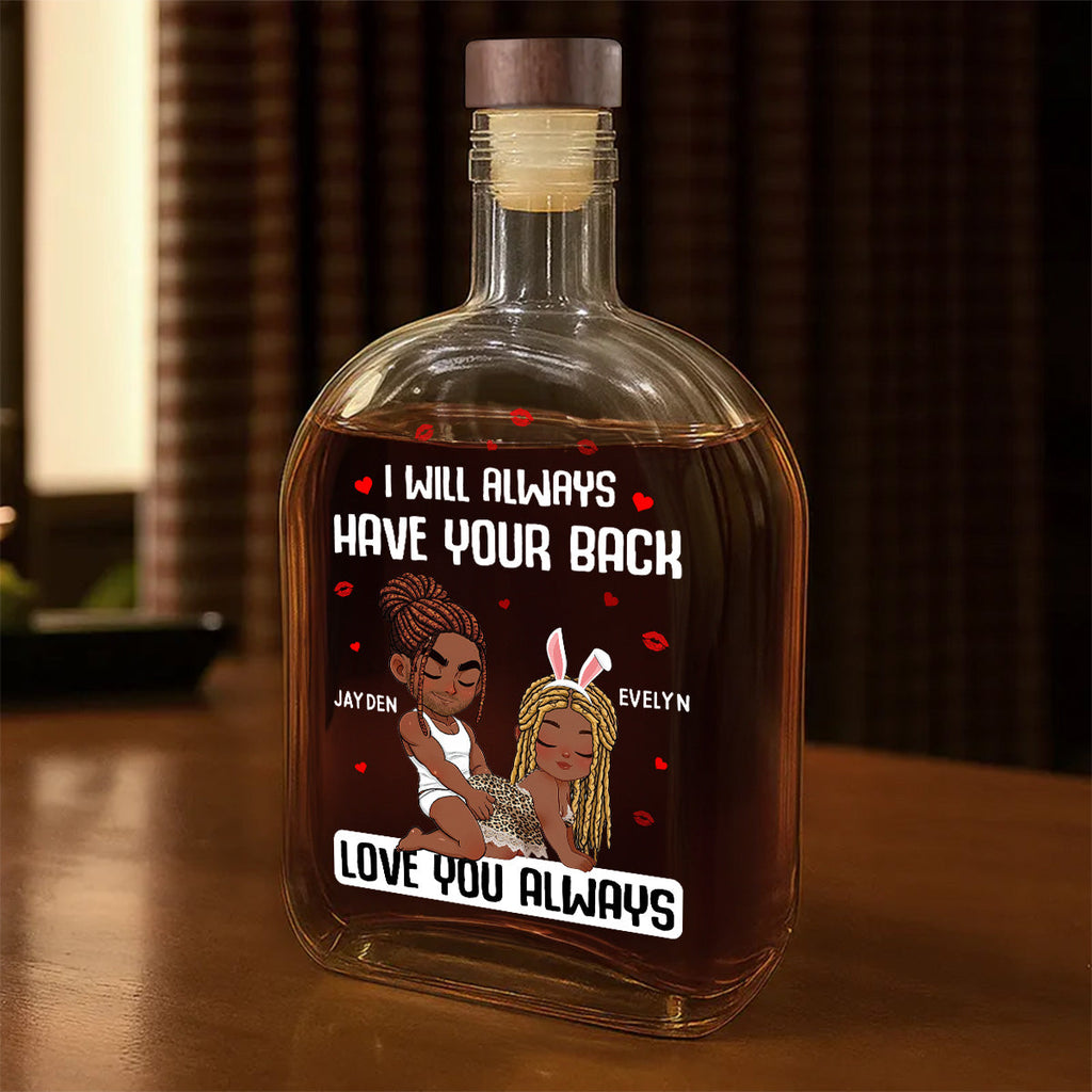 I Will Always Have Your Back - Personalized Whiskey Bottle