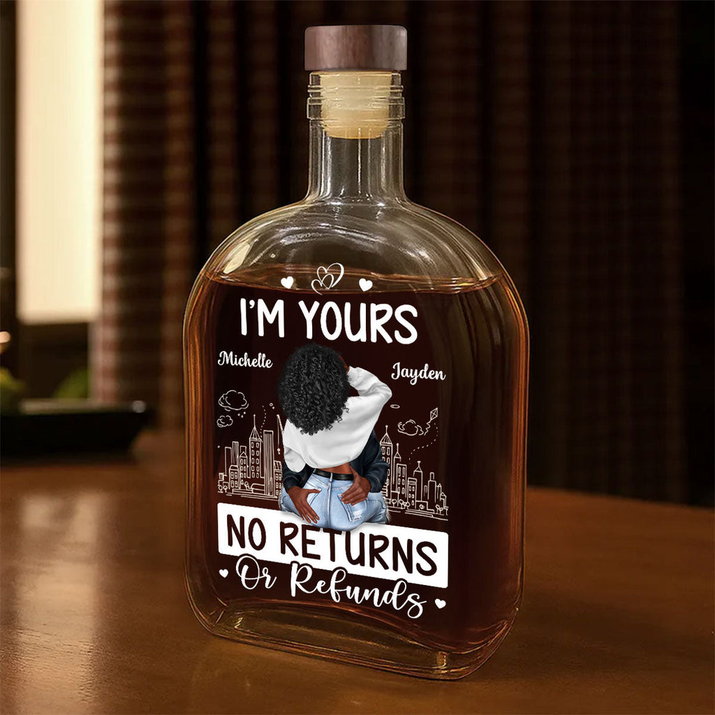 I'm Yours No Returns Or Refunds - Personalized Whiskey Bottle