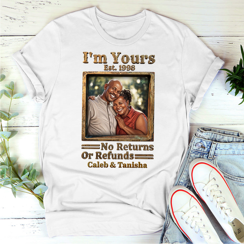 I'm Yours No Returns Or Refunds 3D Version - Personalized 2D Unisex T-shirt
