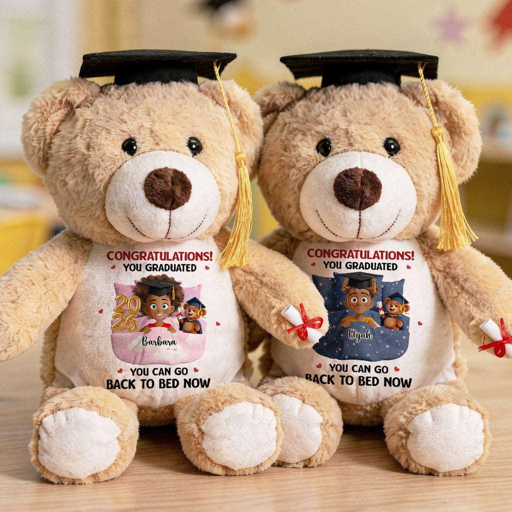 You Can Go Back To Bed Now - Personalized Graduation Teddy Bear