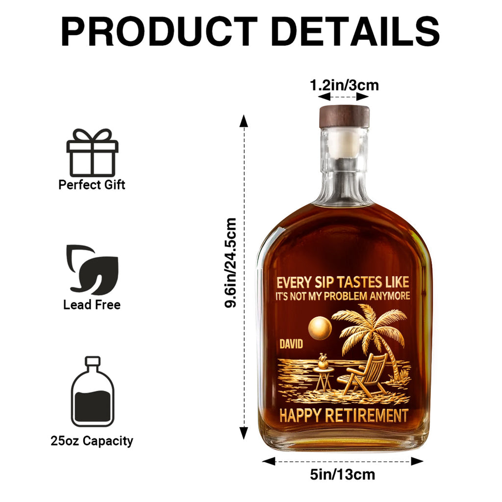 Every Sip Tastes Like Happy Retirement - Personalized Whiskey Bottle