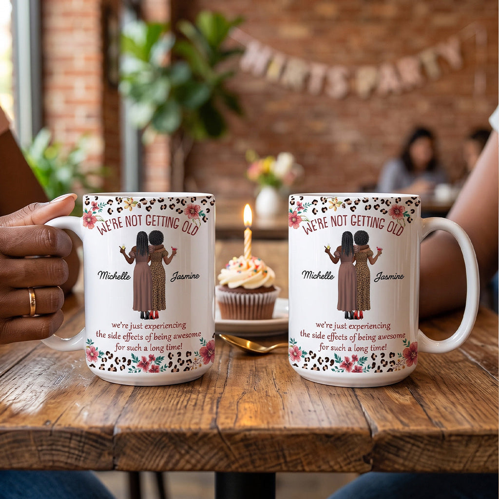We Are Not Getting Old - Personalized Ceramic Coffee Mug
