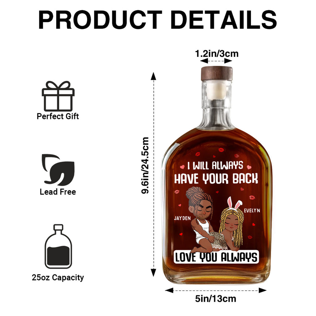 I Will Always Have Your Back - Personalized Whiskey Bottle