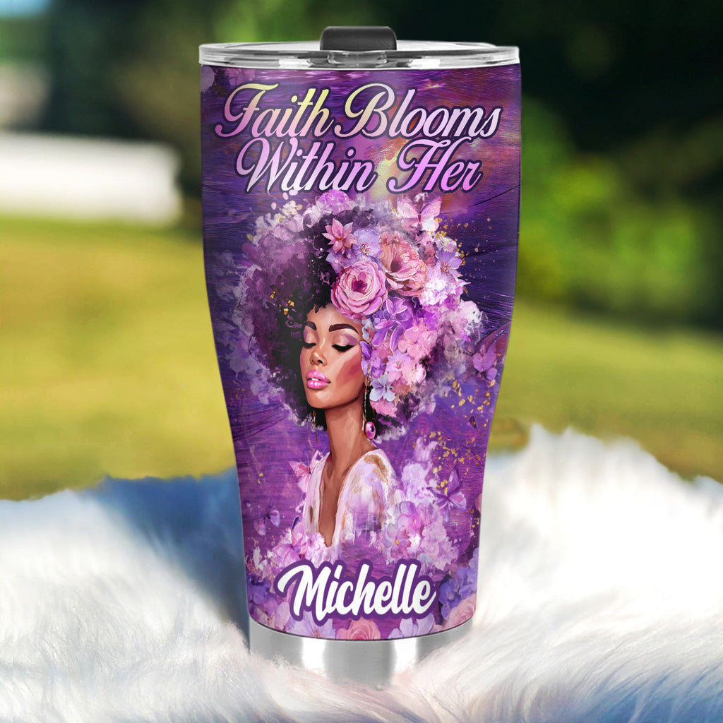 Faith Blooms Within Her - Personalized Stainless Steel Tumbler