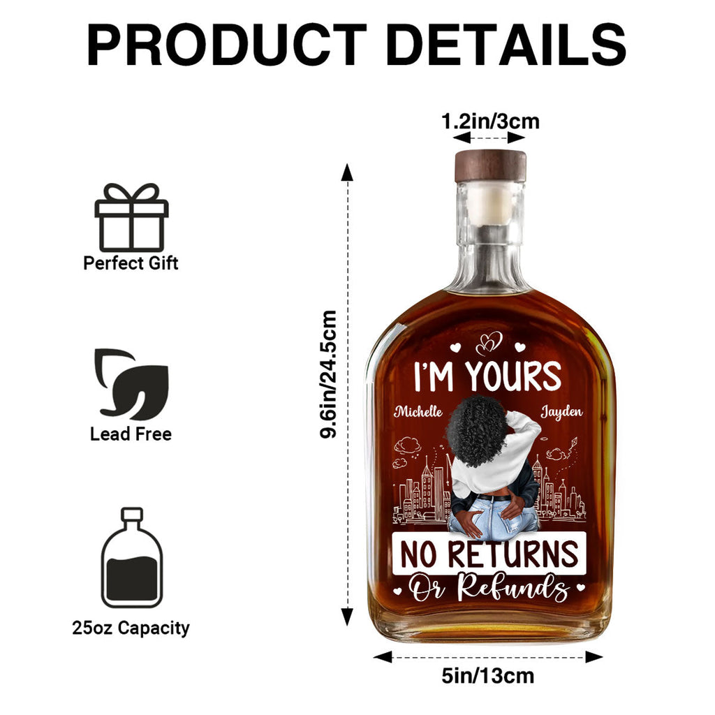I'm Yours No Returns Or Refunds - Personalized Whiskey Bottle