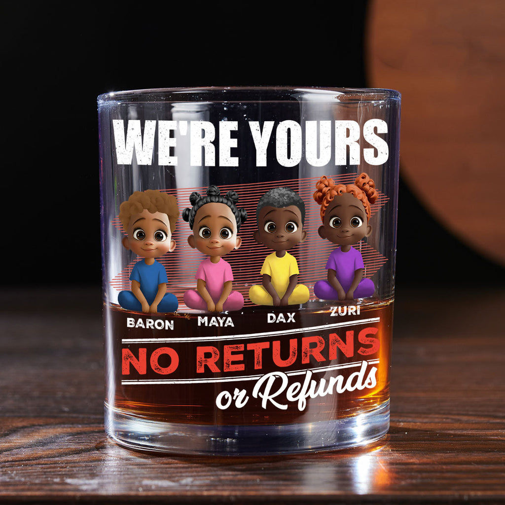 We Are Yours No Returns Or Refunds - Personalized Round Whiskey Glass