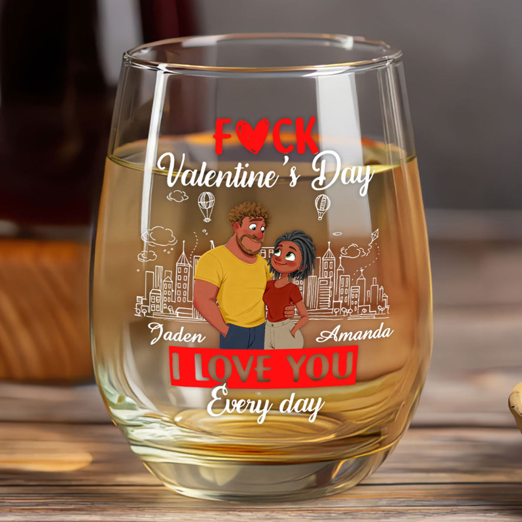 I Love You Every Fcking Day - Personalized Stemless Wine Glass
