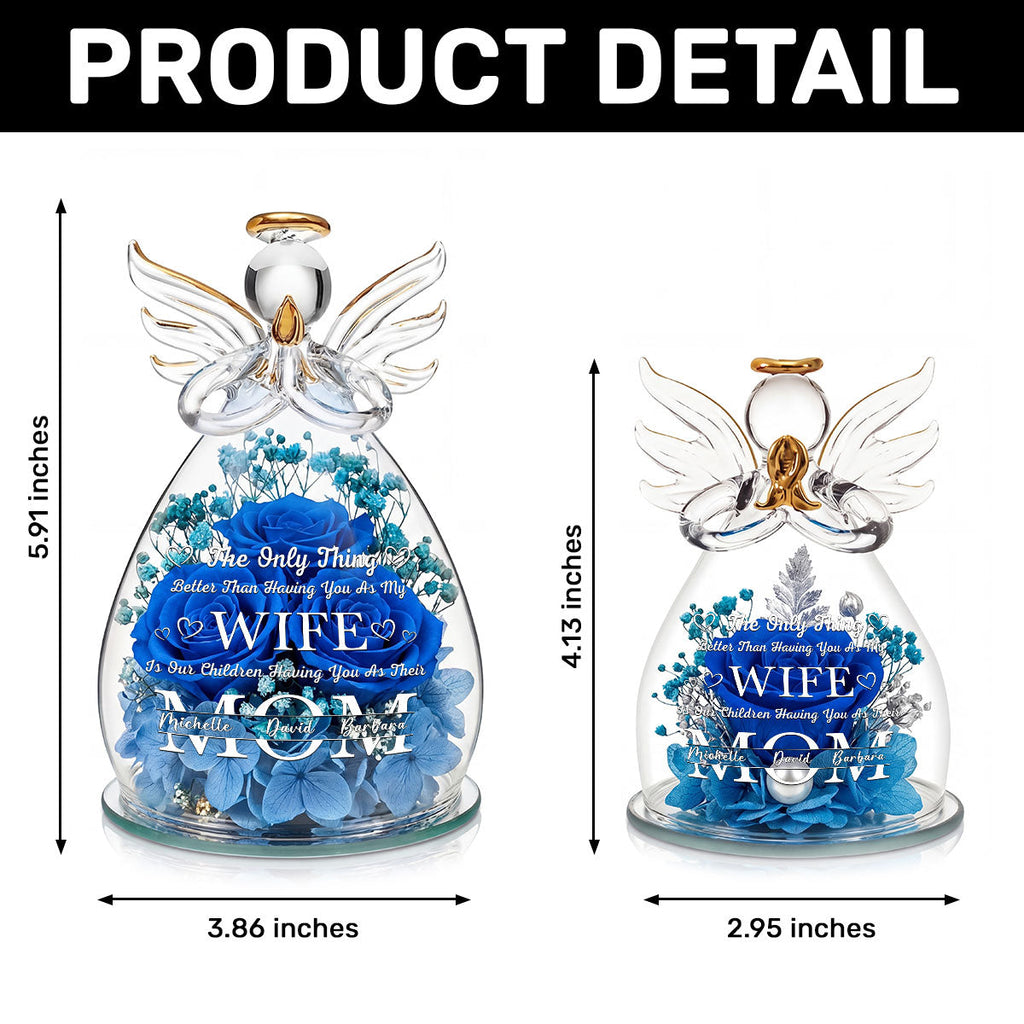 The Only Thing Better Than Having You As My Wife - Personalized Angel Dome With Preserved Flowers
