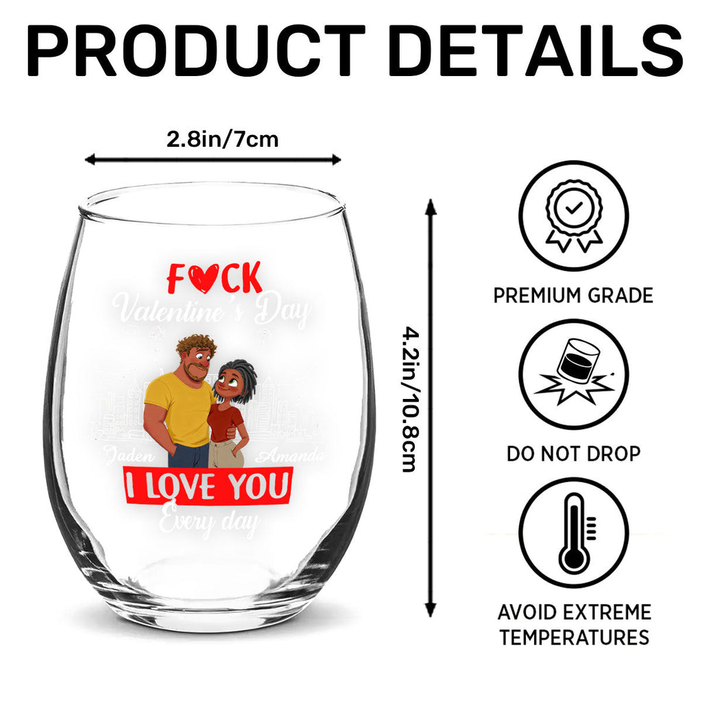 I Love You Every Fcking Day - Personalized Stemless Wine Glass