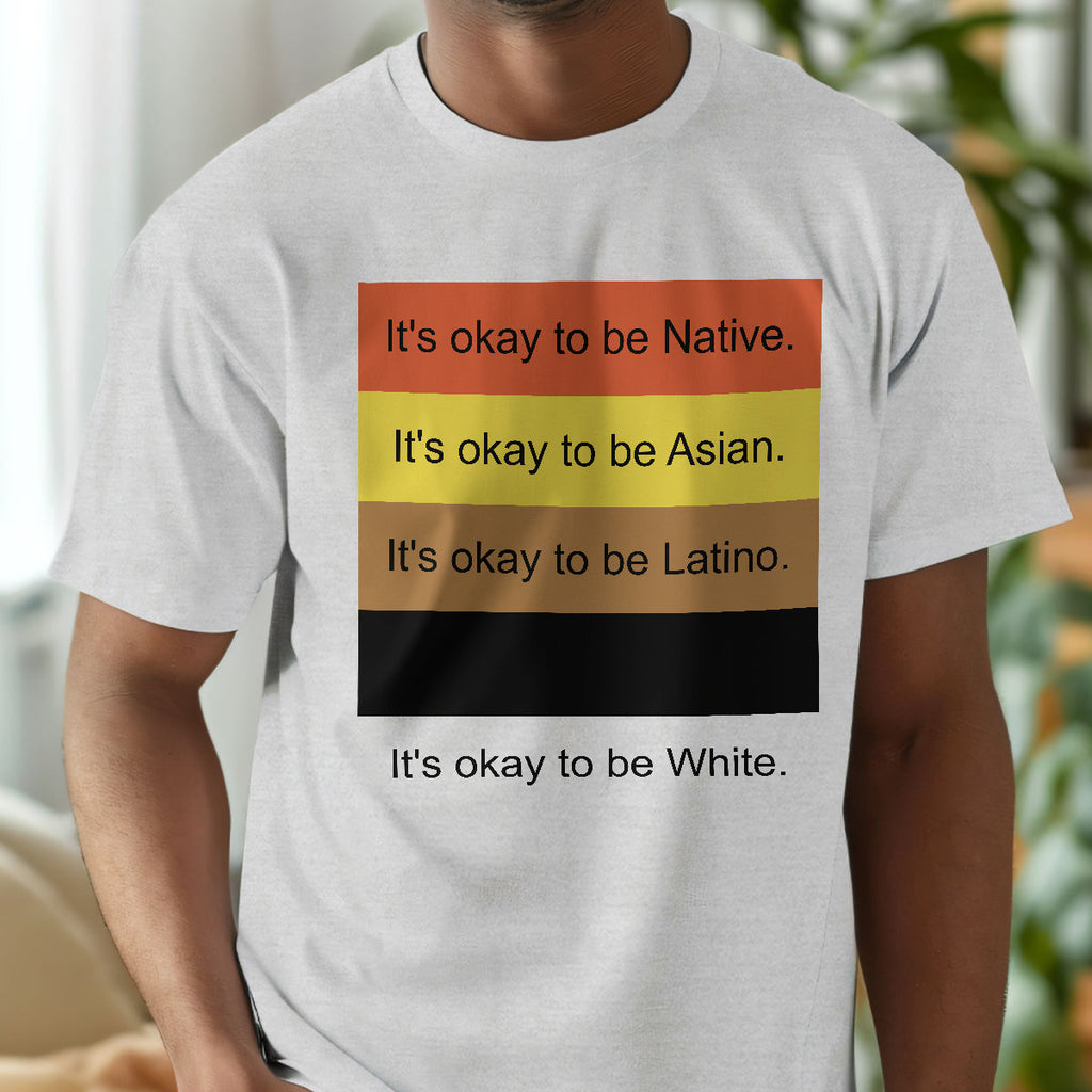 It's Okay To Be Native -  2D Unisex T-shirt
