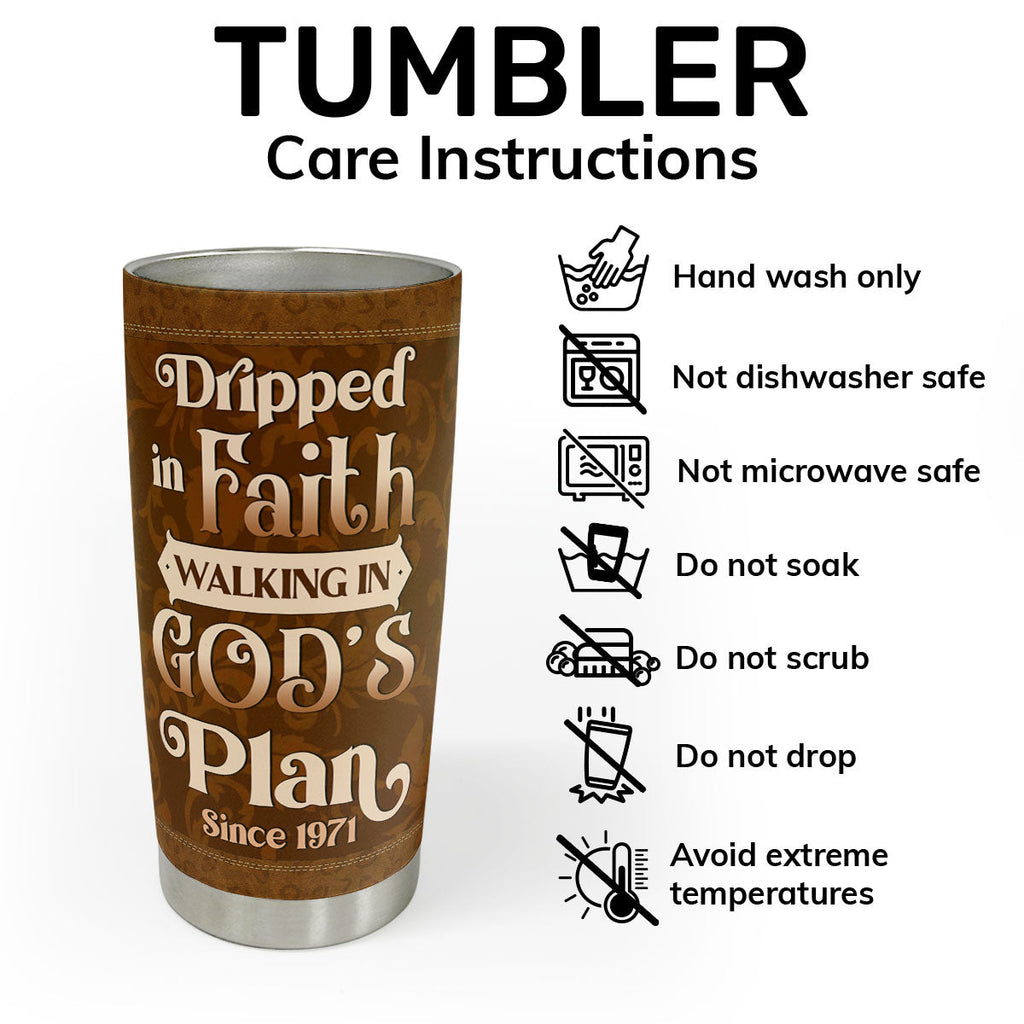 Dripped In Faith Walking In God's Plan - Personalized Stainless Steel Tumbler